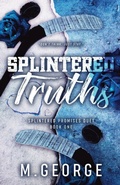Cover: Splintered Truths- Splintered Promises Duet Book One-Discreet Edition - M. George