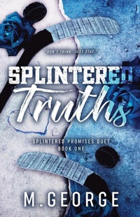 Enlarge image Cover: Splintered Truths- Splintered Promises Duet Book One-Discreet Edition - M. George