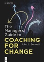 Cover: The Manager's Guide to Coaching for Change - De Gruyter