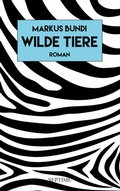Cover: Wilde Tiere - Septime Verlag