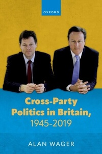 Abbildung von: Cross-Party Politics in Britain, 1945-2019 - OUP eBook