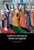 Cover: Ladies-in-Waiting in Medieval England - Cambridge University Press