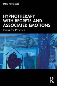 Abbildung von: Hypnotherapy with Regrets and Associated Emotions - Routledge