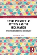 Cover: Divine Presence as Activity and the Incarnation - Routledge