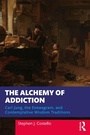 Cover: The Alchemy of Addiction - Routledge