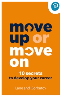 Abbildung von: Move Up or Move On: 10 Secrets to Develop your Career - Pearson Business