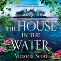 Cover: The House in the Water - Boldwood Books Ltd
