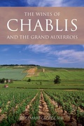 Cover: The Wines of Chablis and the Grand Auxerrois - ACADEMIE DU VIN LIBRARY LIMITED