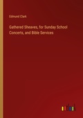 Cover: Gathered Sheaves, for Sunday School Concerts, and Bible Services - Outlook Verlag