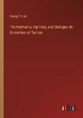 Cover: The Germania, Agricola, and Dialogus de Oratoribus of Tacitus - Outlook Verlag