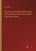 Cover: The Laws and Principles of Whist Stated and Explained and its Practice Illustrated on an Original System - Outlook Verlag