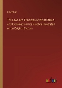 Enlarge image Cover: The Laws and Principles of Whist Stated and Explained and its Practice Illustrated on an Original System - Outlook Verlag