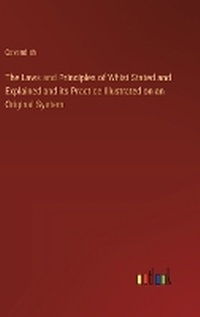Enlarge image Cover: The Laws and Principles of Whist Stated and Explained and its Practice Illustrated on an Original System - Outlook Verlag