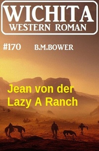 Abbildung von: Jean von der Lazy A Ranch: Wichita Western Roman 170 - Uksak E-Books