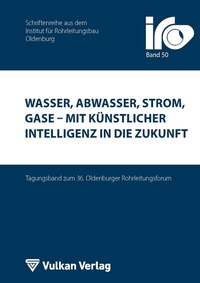 Enlarge image Cover: Wasser, Abwasser, Strom, Gase - mit Künstlicher Intelligenz in die Zukunft - Vulkan-Verlag