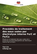 Cover: Proc&eacute;d&eacute;s de traitement des eaux us&eacute;es par &eacute;lectrolyse interne Fe/C et Fe/Cu - Editions Notre Savoir