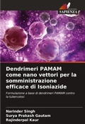 Cover: Dendrimeri PAMAM come nano vettori per la somministrazione efficace di Isoniazide - Edizioni Sapienza