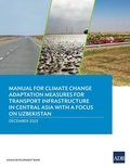 Bild: Manual for Climate Change Adaptation Measures for Transport Infrastructure in Central Asia with a Focus on Uzbekistan - Asian Development Bank