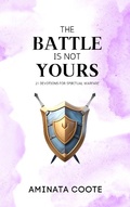 Cover: The Battle Is Not Yours: 21 Devotions for Spiritual Warfare - Hopelight Publishers