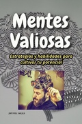 Abbildung von: Mentes Valiosas. Estrategias y Habilidades Para Cultivar tu Potencial (El Arte de hacer Dinero y Riqueza, #2) - Jhulian Antonio Velasco Mejia