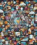 Cover: Descifrando El &Eacute;xito Estrategias Maestras De Marketing y Trading - Juan Gomez