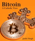 Cover: Bitcoin - A Catholic View - Jasbir Singh