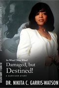 Cover: Damaged, but Destined: So What? Now What? (Damaged but Destined: The Series, #1) - Dr. Ki Enterprises