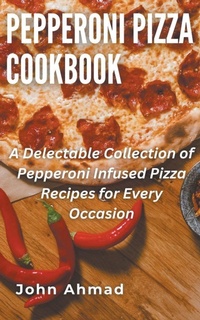 Abbildung von: Pepperoni Pizza Cookbook - john ahmad