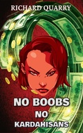 Cover: No Boobs, No Kardashians - Richard Quarry