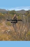 Cover: The Fighting Rifle Book 3 - Mike Harland