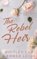 Cover: The Rebel Heir (Winter Harbor Heroes, #3) - Ember Leigh