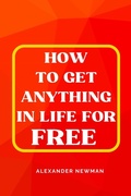 Cover: How to Get Anything in Life for Free - AXPA