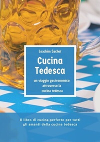 Abbildung von: Cucina tedesca - un viaggio gastronomico attraverso la cucina tedesca - tredition