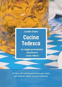 Abbildung von: Cucina tedesca - un viaggio gastronomico attraverso la cucina tedesca - tredition