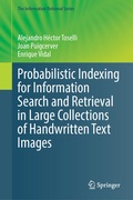 Cover: Probabilistic Indexing for Information Search and Retrieval in Large Collections of Handwritten Text Images - Springer