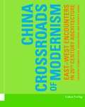 Cover: China - Crossroads of Modernism - Lukas Verlag f&uuml;r Kunst- und Geistesgeschichte