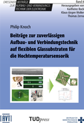 Cover: Beitr&auml;ge zur zuverl&auml;ssigen Aufbau- und Verbindungstechnik auf flexiblen Glassubstraten f&uuml;r die Hochtemperatursensorik - TUDpress
