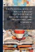 Cover: The Pictorial Book of Ancient Ballad Poetry of Great Britain, Historical, Traditional, and Romantic - Nabu Press
