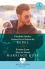 Cover: Trauma Doc To Redeem The Rebel / Their Six-Month Marriage Ruse - HarperCollins