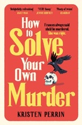 Cover: How To Solve Your Own Murder - Quercus Publishing