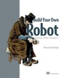Cover: Build Your Own Robot - Simon + Schuster LLC