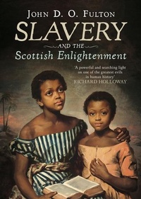Abbildung von: Slavery and the Scottish Enlightenment - Fonthill Media Ltd