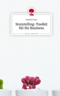 Cover: Storytelling-Toolkit f&uuml;r Ihr Business. Life is a Story - story.one - story.one publishing