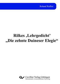 Abbildung von: Rilkes 'Lehrgedicht' "Die zehnte Duineser Elegie" - Cuvillier Verlag