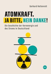 Abbildung von: Atomkraft. Ja bitte, nein danke! - Band 1 - BoD - Books on Demand