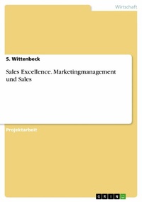 Abbildung von: Sales Excellence. Marketingmanagement und Sales - GRIN Verlag
