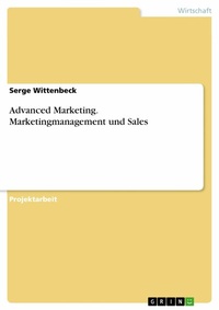 Abbildung von: Advanced Marketing. Marketingmanagement und Sales - GRIN Verlag