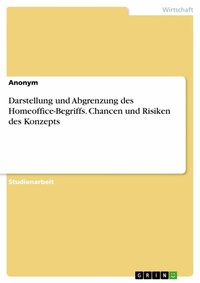 Abbildung von: Darstellung und Abgrenzung des Homeoffice-Begriffs. Chancen und Risiken des Konzepts - GRIN Verlag