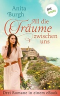 Cover: All die Tr&auml;ume zwischen uns - dotbooks