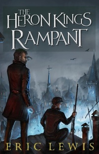 Enlarge image Cover: The Heron Kings Rampant - Eric Lewis